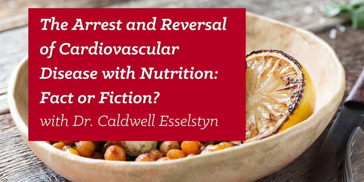 Reversal of Heart Disease with Nutrition with Dr. Esselstyn