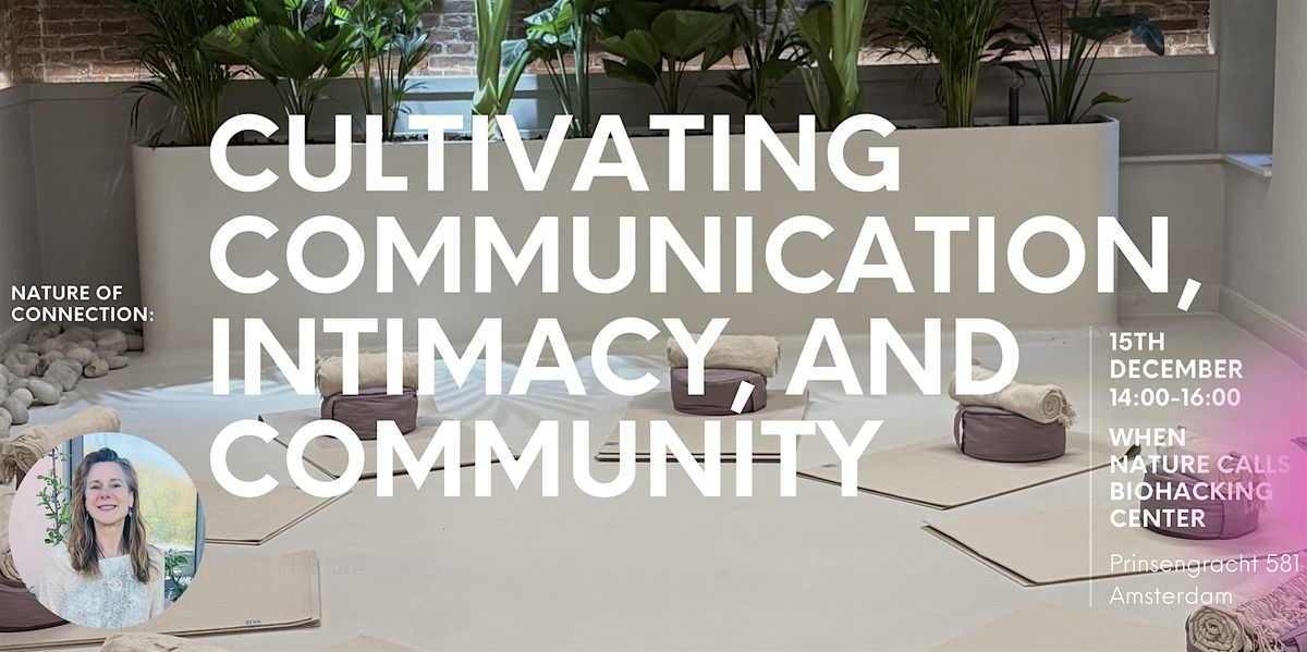 Nature of connection: cultivating communication, intimacy, and community