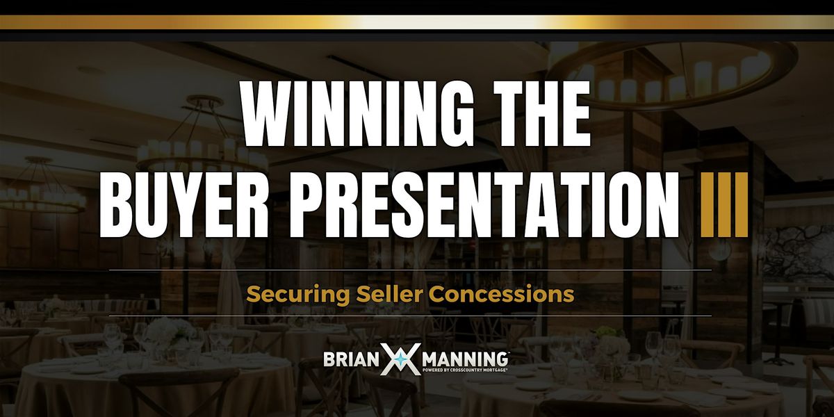 WINNING the Buyer Presentation III: Securing Seller Concessions