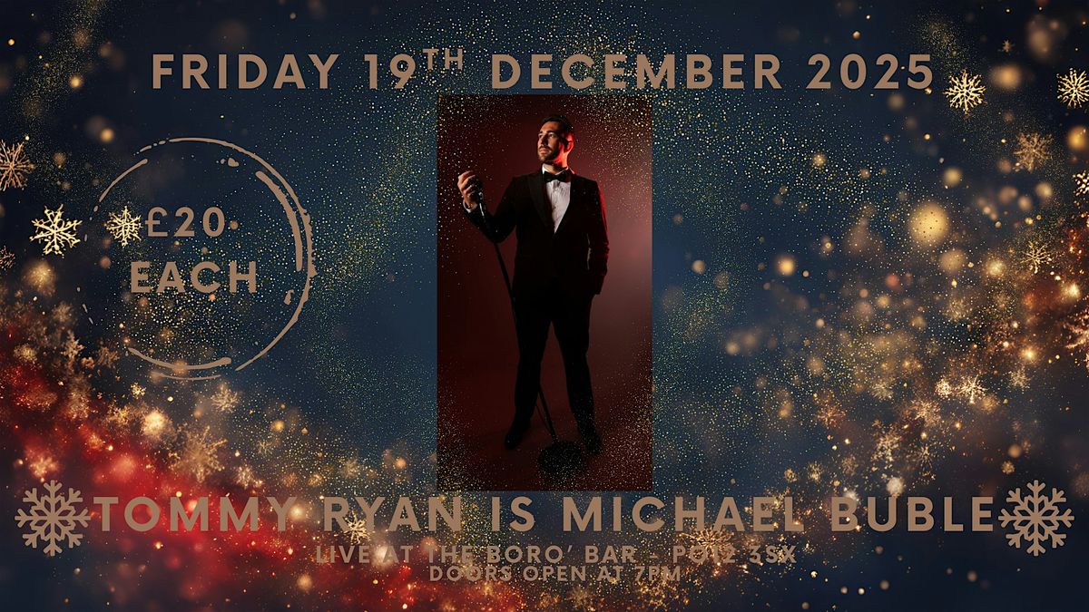 TOMMY RYAN  as MICHAEL BUBLE - LIVE  ON FRIDAY 19TH DECEMBER 2025
