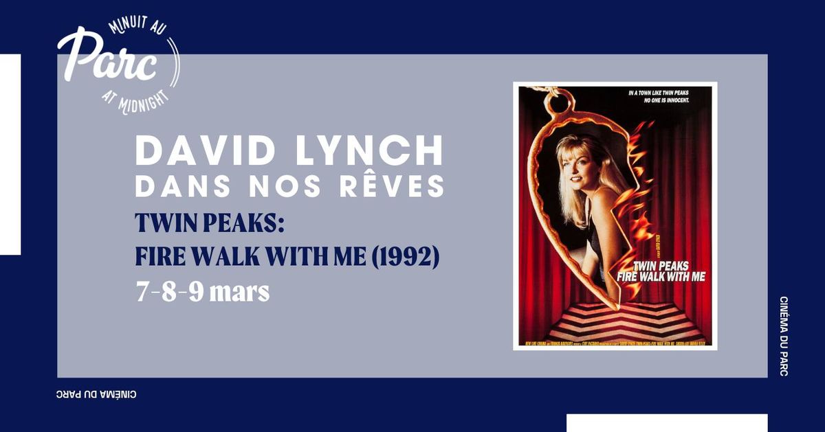 TWIN PEAKS : FIRE WALK WITH ME | David Lynch : dans nos r\u00eaves