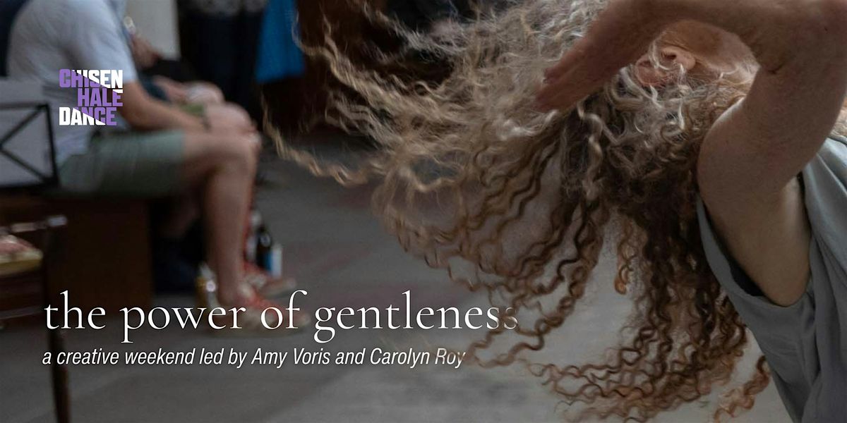 The Power of Gentleness: A Creative Weekend led by Amy Voris & Carolyn Roy