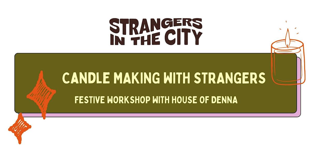Candle-Making with Strangers