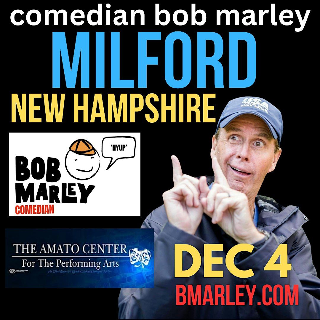 Comedian Bob Marley Milford NH December 4!