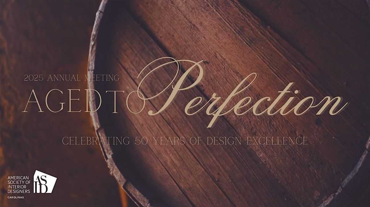 ASID Carolinas 2025 Annual Meeting: Aged to Perfection