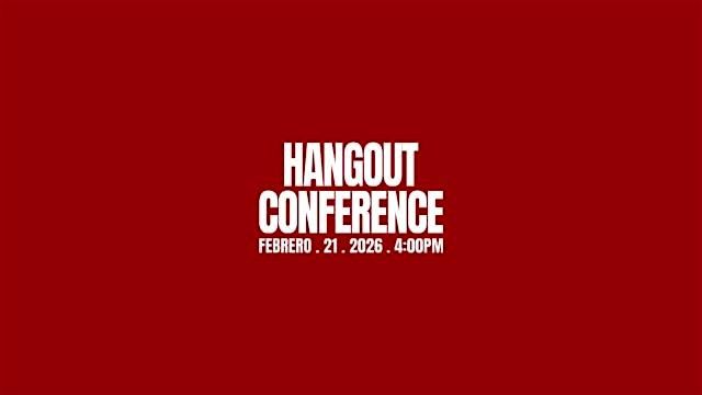 The Hangout Conference