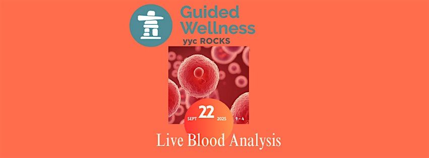 Live Blood Analysis with YYC Rocks ~ October