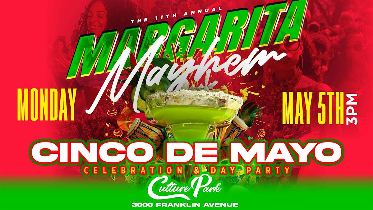 The 11th Annual MARGARITA MAYHEM Cinco de Mayo Celebration & Day Party ...