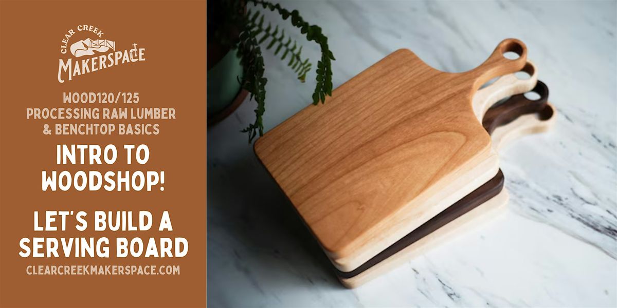 Intro to Woodshop - Serving Board w\/David
