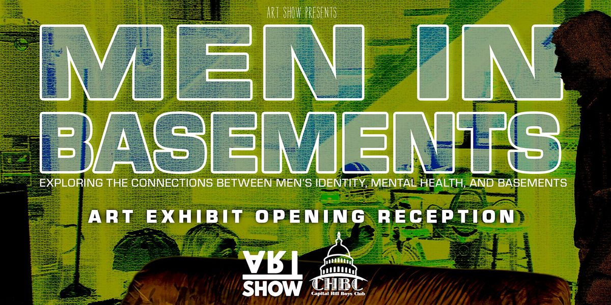 ART SHOW Presents: Men In Basements