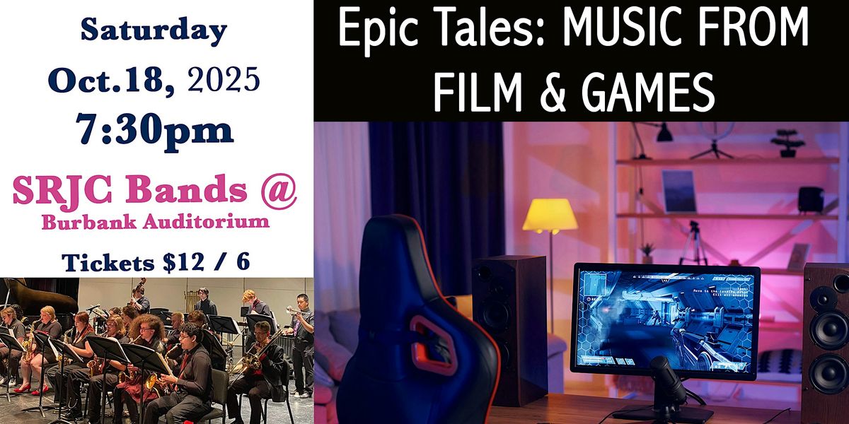 SRJC Bands: EPIC TALES: MUSIC FROM FILM & GAMES