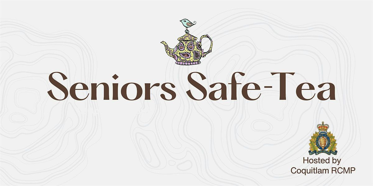 Coquitlam RCMP Seniors Safe Tea (Fraud and Elder Abuse)