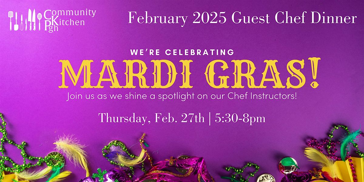 CKPgh February Mardi Gras Chef Dinner featuring Community Kitchen's Chefs