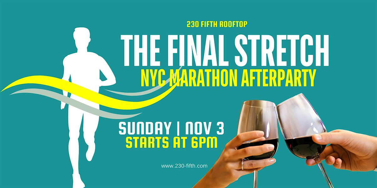 THE FINAL STRETCH NYC MARATHON AFTERPARTY 230 Fifth Rooftop, 230 5th