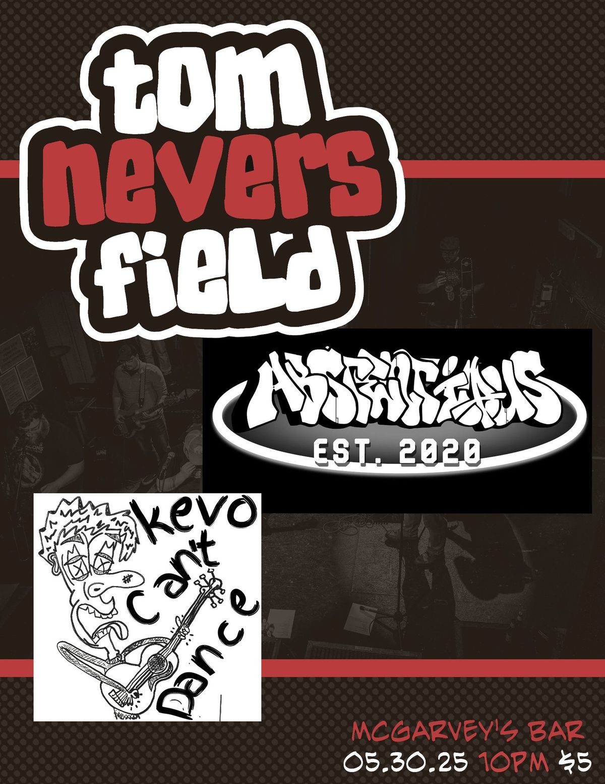 Tom Nevers Field \/\/ Abstentious \/\/ Kevo can't dance - McGarvey's Bar and Grill 