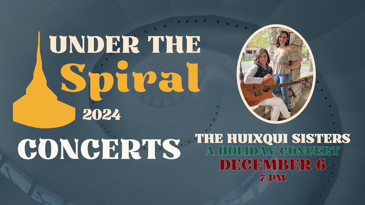 The Huixqui Sisters Under the Spiral Holiday Concert