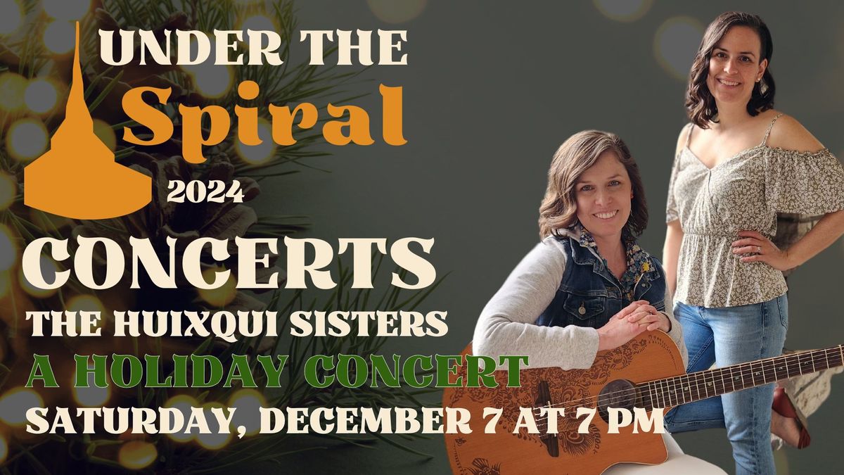 The Huixqui Sisters Under the Spiral Holiday Concert