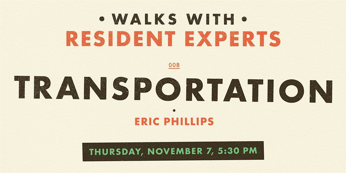 Walks With Resident Experts 008: Transportation, with Eric Phillips