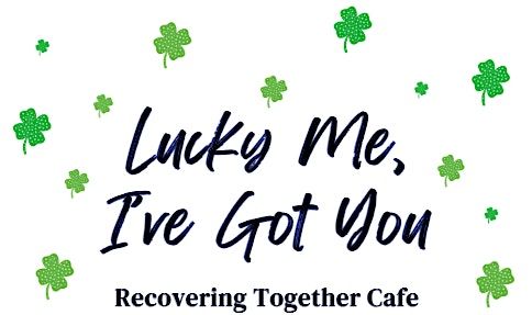 Lucky Me, I've Got You|Recovering Together Caf\u00e9