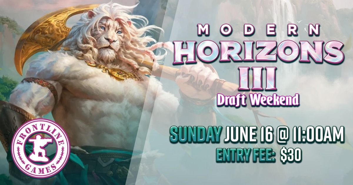 MTG: Modern Horizons 3 Draft Weekend @ Sun, June 16 @ 11AM