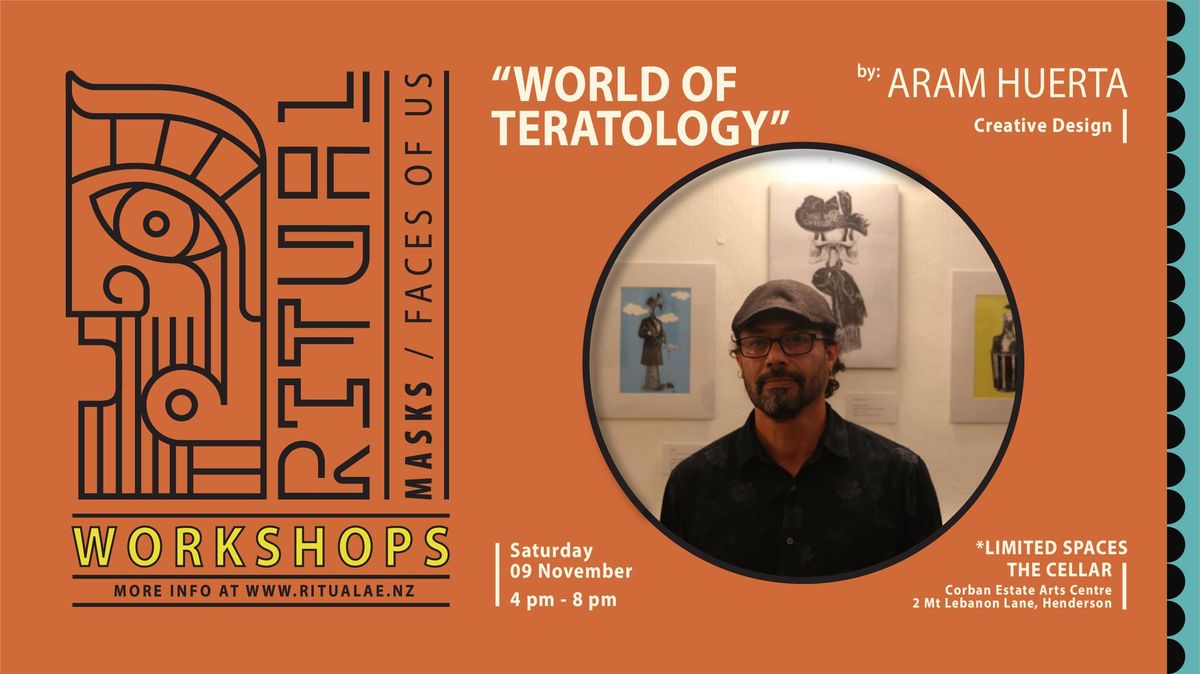 WORLD OF TERATOLOGY - workshop by Aram Huerta