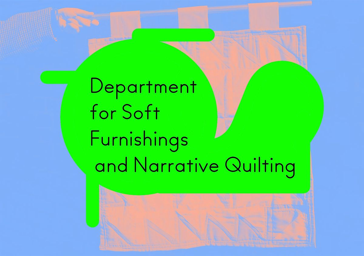 The Department For Soft Furnishing and Narrative Quilting