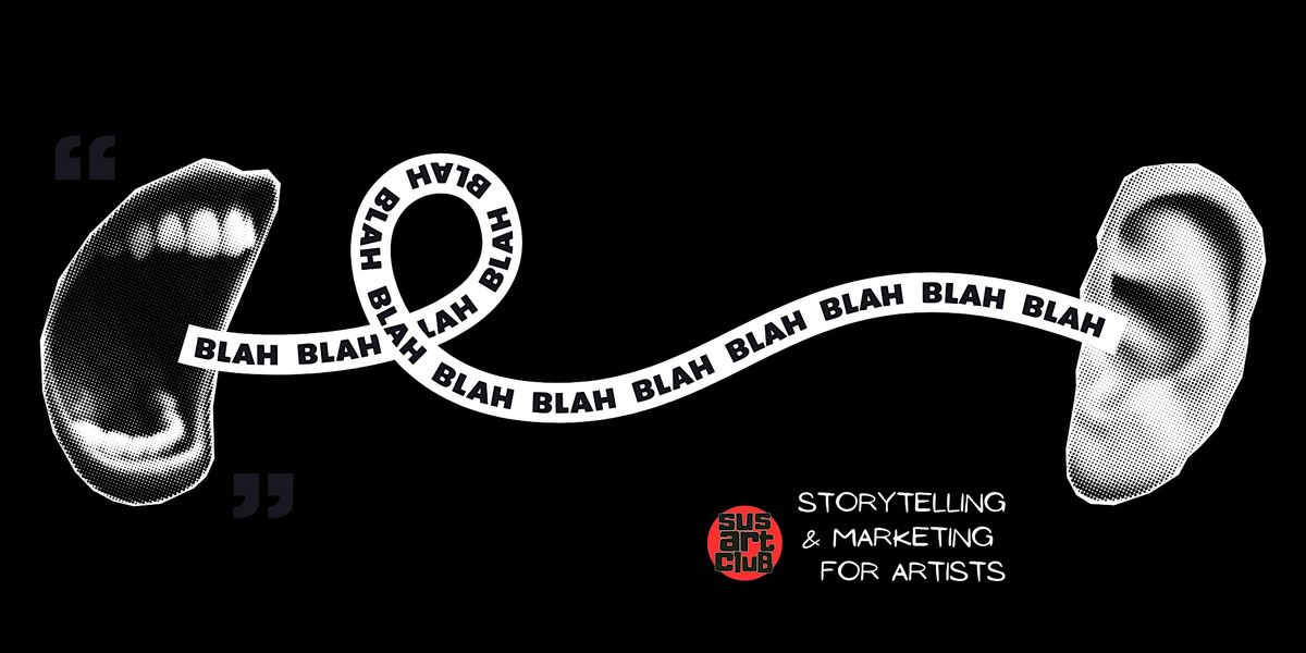 Workshop Series \u2013 Storytelling & Marketing for Artists with Sus Art Club