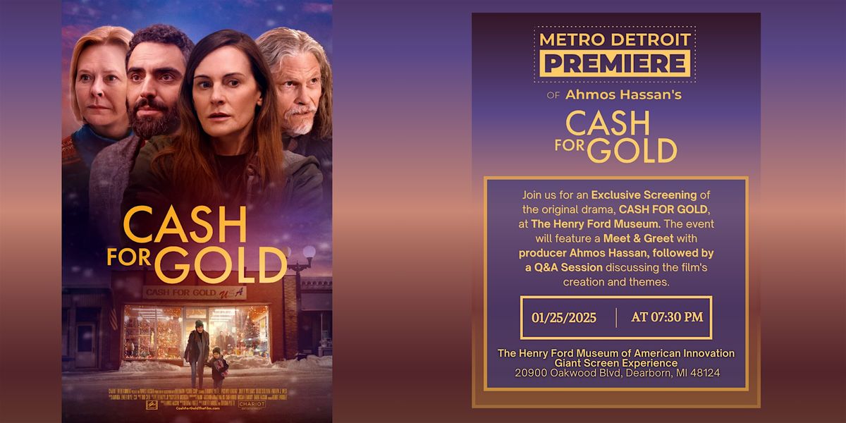 EXCLUSIVE SCREENING OF \u201cCASH FOR GOLD\u201d AT THE HENRY FORD MUSEUM