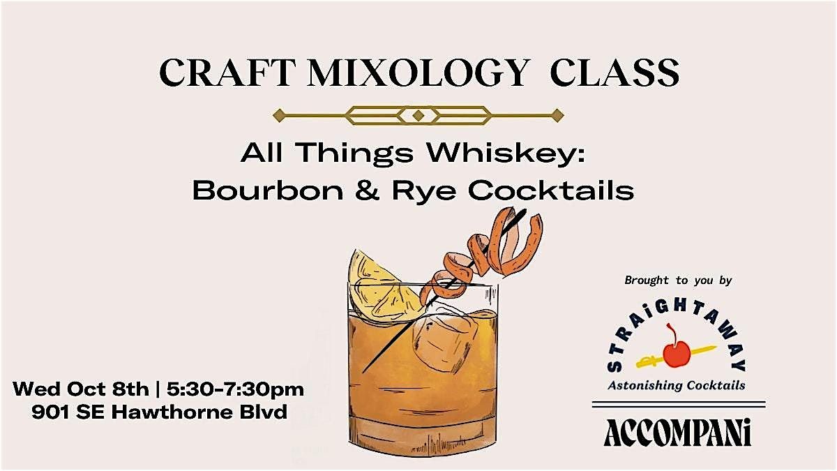 Craft Mixology Class: All Things Whiskey-Bourbon & Rye Cocktails