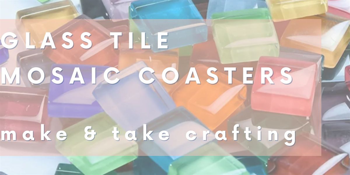 Make & Take Crafting: Glass Tile Mosaic Coasters