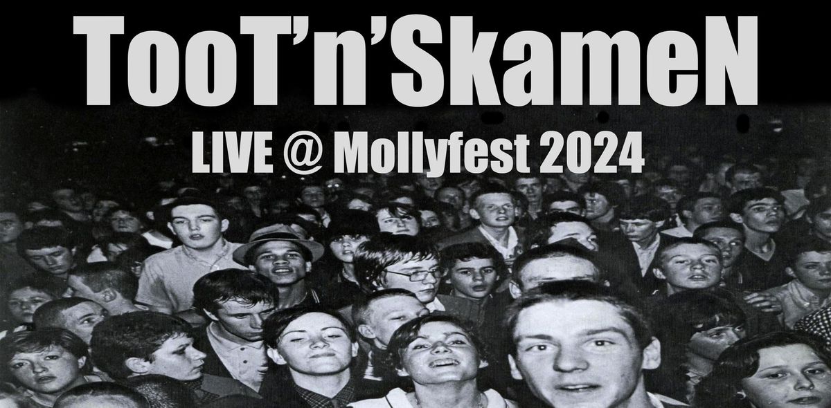 Mollyfest 2024 TOOT'N'SKAMEN HEADLINE