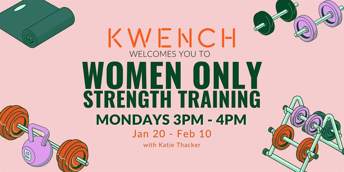 Women Only Strength Training @ KWENCH