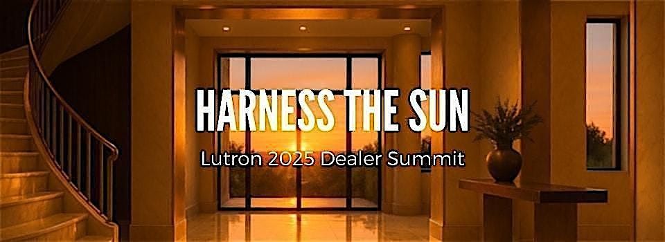 Harness The Sun: Lutron Dealer Summit in Dallas