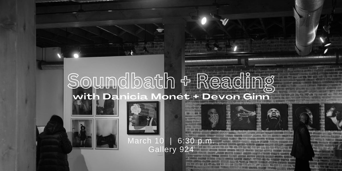 Soundbath + Reading with Danicia Mon\u00e9t + Devon Ginn