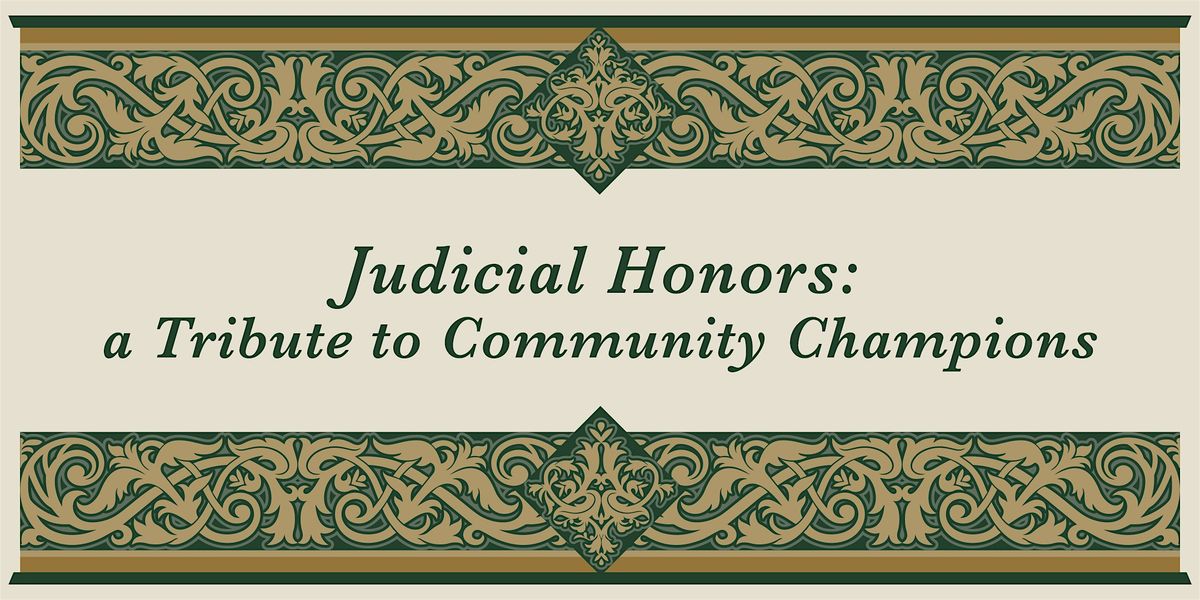 Judicial Honors: A Tribute to Community Champions