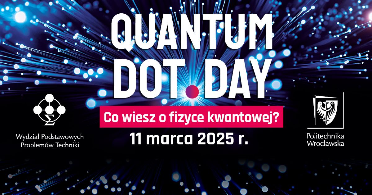 Quantum Dot Day. Co wiesz o fizyce kwantowej?