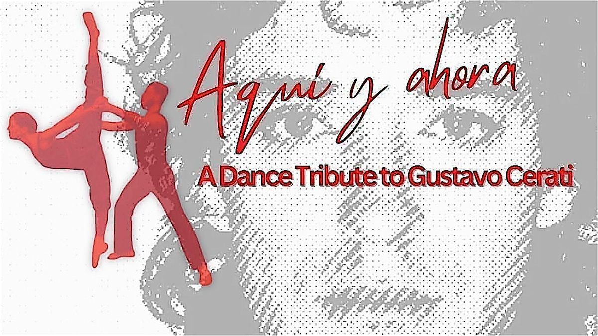 Aqu\u00ed y Ahora: A Dance Tribute to Gustavo Cerati