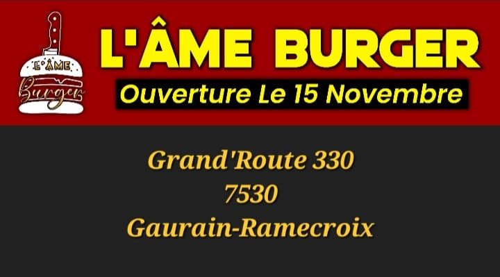 Ouverture de votre nouvelle friterie l'Ame Burger \u00e0 Gaurain grand route 330 