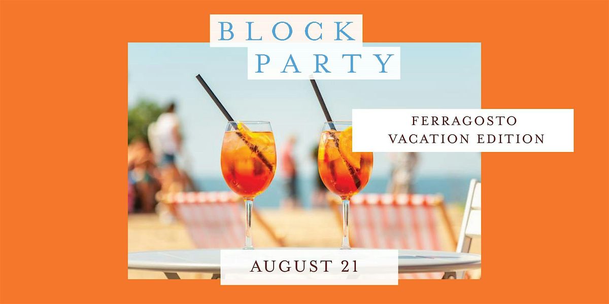 Block Party: Ferragosto Vacation Edition