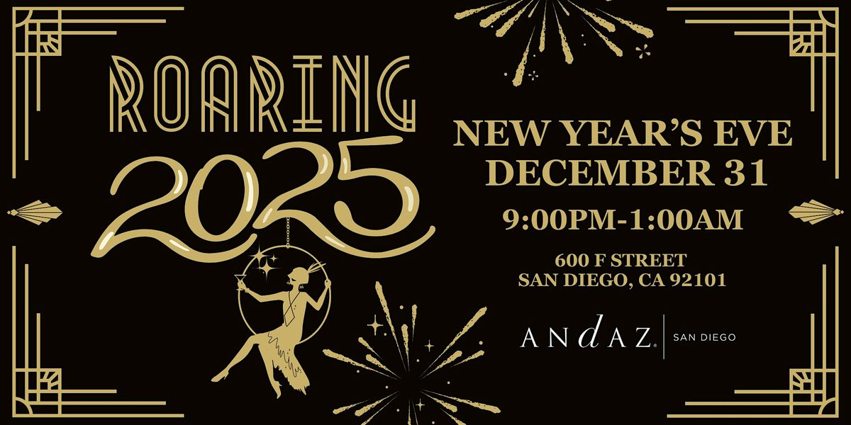 ROARING 2025 - New Years Eve 2025 Andaz San Diego Event