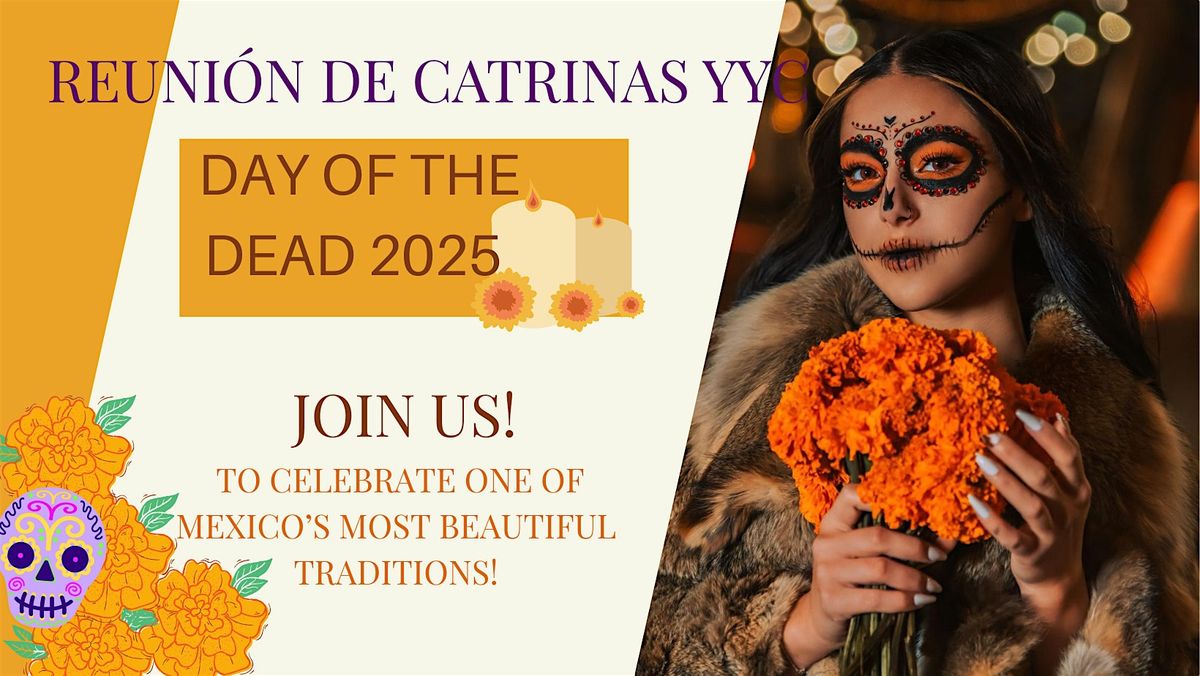 \u2728 Reuni\u00f3n de Catrinas YYC \u2013 D\u00eda de Muertos 2025 \u2728