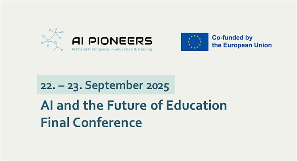 AI Pioneers: AI and the Future of Education - Final Conference