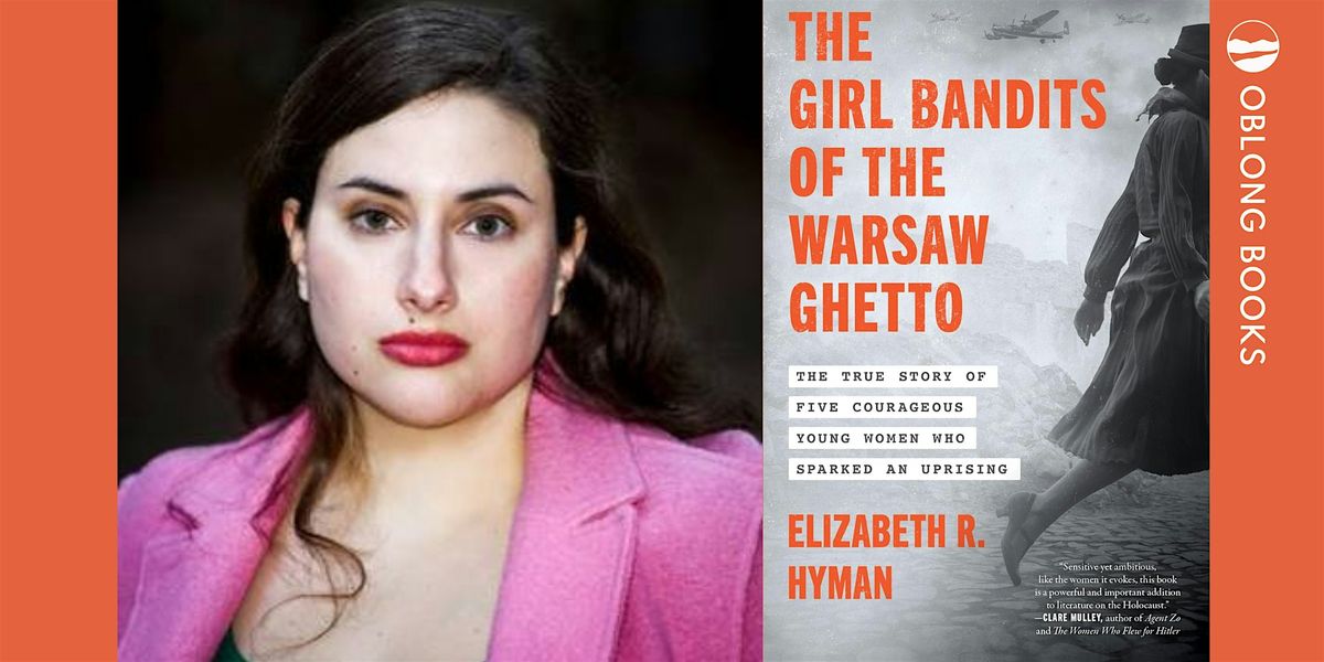 Elizabeth R. Hyman, THE GIRL BANDITS OF THE WARSAW GHETTO