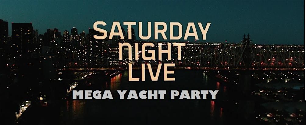 SATURDAY NIGHT LIVE MEGA YACHT PARTY THANKSGIVING WEEKEND