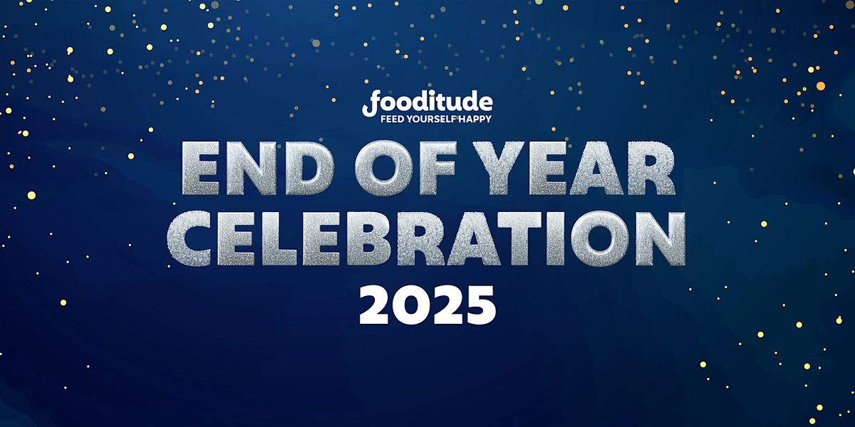 Fooditude EOY Celebration 2025