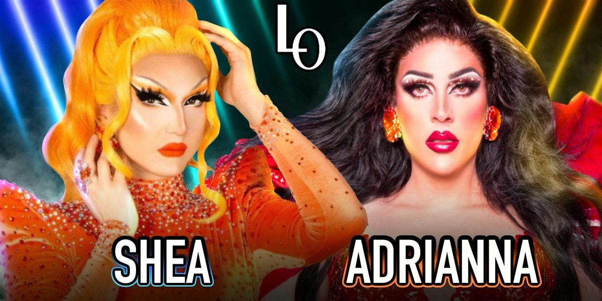 Friday Night Drag with Adrianna Expos\u00e9e & Shea D Ladie - 8:30pm