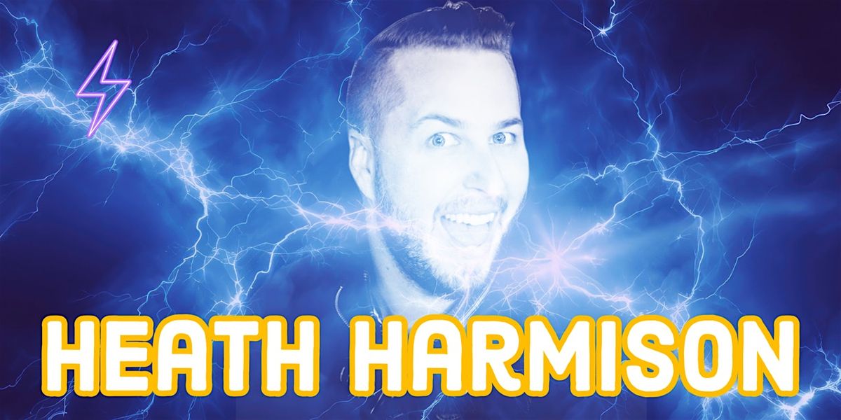 Electric Comedy Presents: Heath Harmison