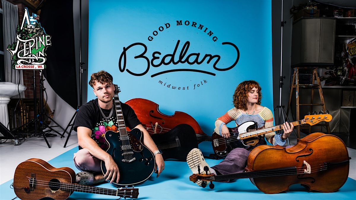 Good Mornind Bedlam LIVE at Alpine Inn!