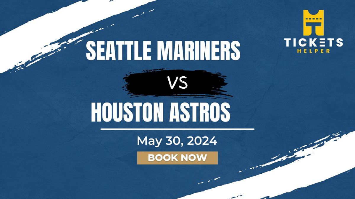 Seattle Mariners vs. Houston Astros
