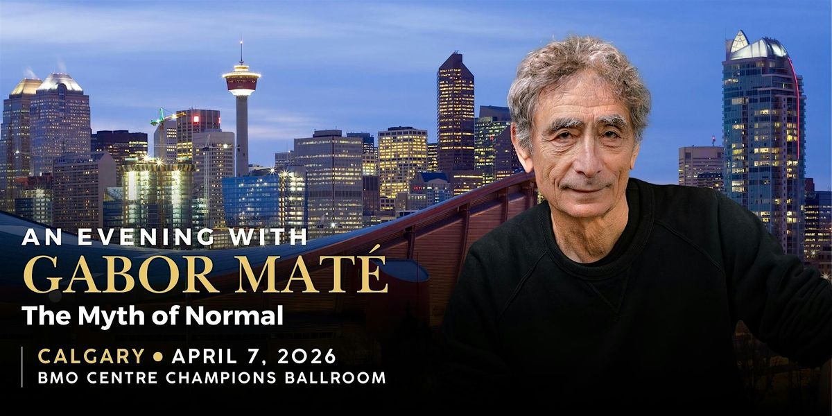 An Evening with Gabor Mat\u00e9 in Calgary: The Myth of Normal